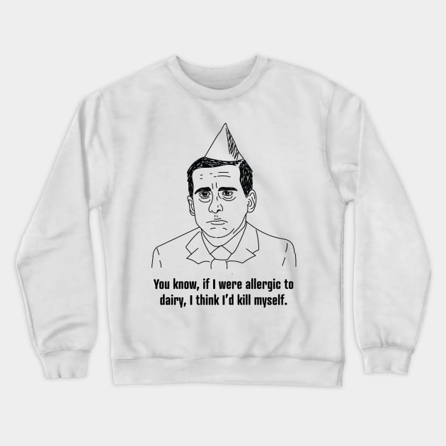 Allergic to Dairy • Michael Scott • The Office Crewneck Sweatshirt by FalconArt